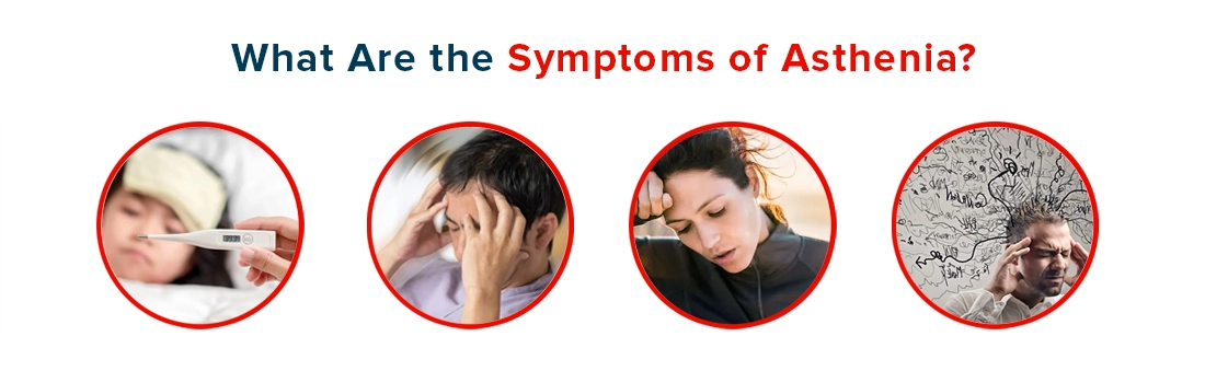 Symptoms of Asthenia